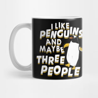 I Like Penguins And Maybe 3 People Mug